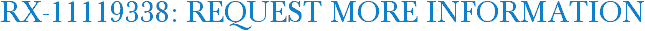 RX-11119338: Request More Information