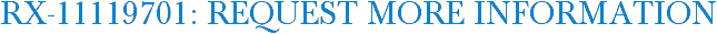 RX-11119701: Request More Information