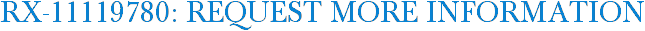 RX-11119780: Request More Information