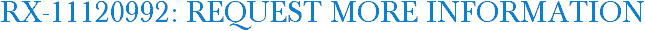 RX-11120992: Request More Information