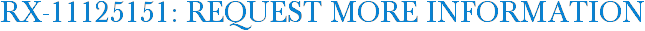 RX-11125151: Request More Information
