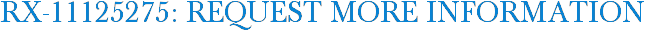 RX-11125275: Request More Information