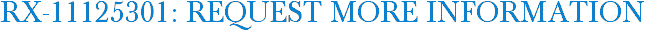 RX-11125301: Request More Information