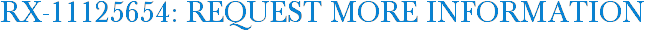 RX-11125654: Request More Information