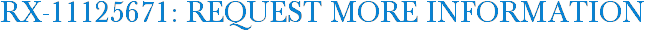 RX-11125671: Request More Information