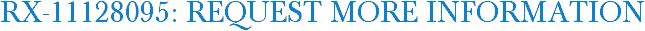 RX-11128095: Request More Information