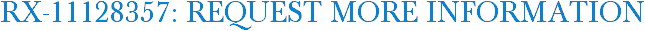 RX-11128357: Request More Information