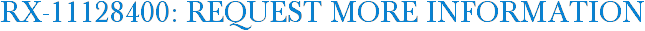 RX-11128400: Request More Information