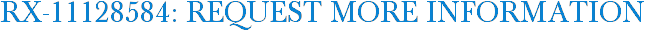 RX-11128584: Request More Information
