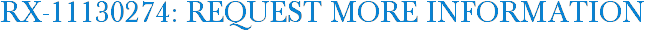 RX-11130274: Request More Information