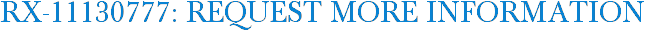 RX-11130777: Request More Information