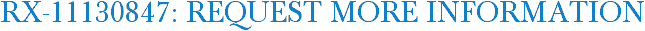 RX-11130847: Request More Information