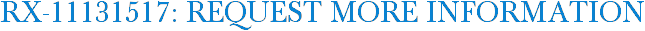 RX-11131517: Request More Information