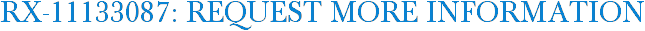 RX-11133087: Request More Information