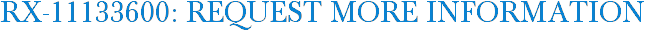 RX-11133600: Request More Information