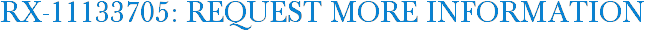 RX-11133705: Request More Information