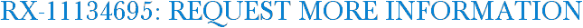 RX-11134695: Request More Information