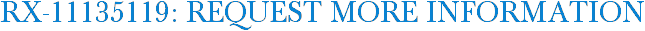 RX-11135119: Request More Information