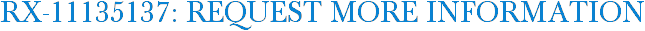 RX-11135137: Request More Information