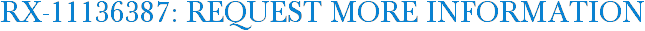 RX-11136387: Request More Information
