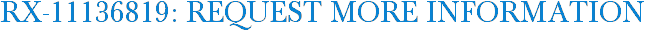 RX-11136819: Request More Information