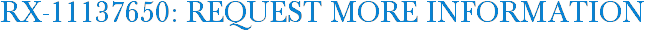 RX-11137650: Request More Information