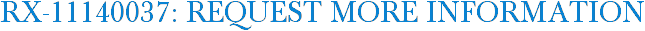 RX-11140037: Request More Information