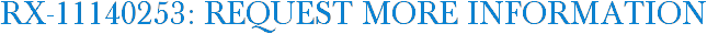 RX-11140253: Request More Information