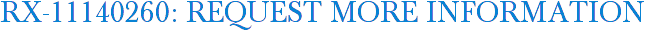 RX-11140260: Request More Information