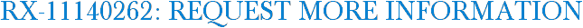 RX-11140262: Request More Information