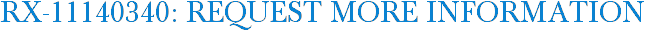 RX-11140340: Request More Information
