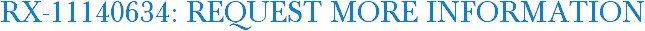 RX-11140634: Request More Information