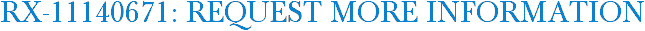 RX-11140671: Request More Information