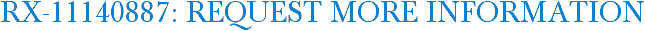 RX-11140887: Request More Information