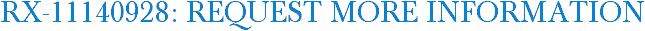RX-11140928: Request More Information