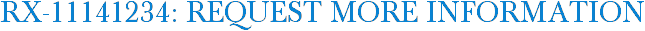 RX-11141234: Request More Information