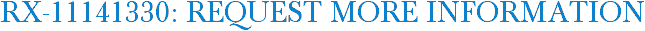 RX-11141330: Request More Information
