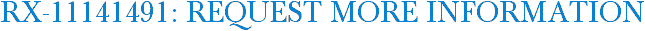 RX-11141491: Request More Information