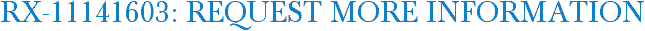 RX-11141603: Request More Information