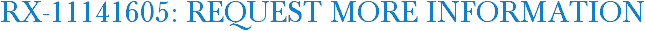 RX-11141605: Request More Information