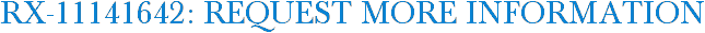 RX-11141642: Request More Information