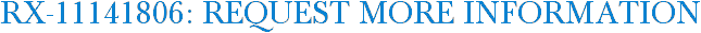 RX-11141806: Request More Information