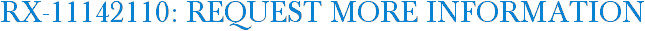 RX-11142110: Request More Information