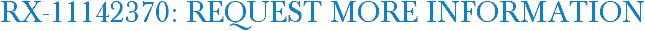 RX-11142370: Request More Information