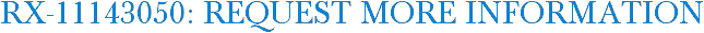 RX-11143050: Request More Information