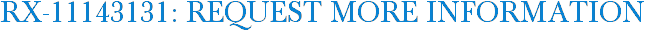RX-11143131: Request More Information
