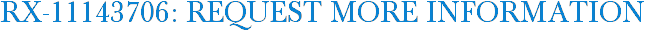 RX-11143706: Request More Information