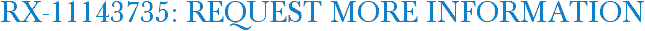 RX-11143735: Request More Information