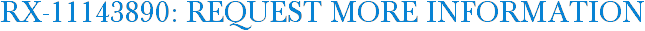 RX-11143890: Request More Information