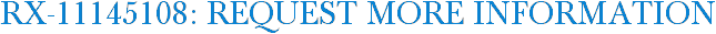 RX-11145108: Request More Information